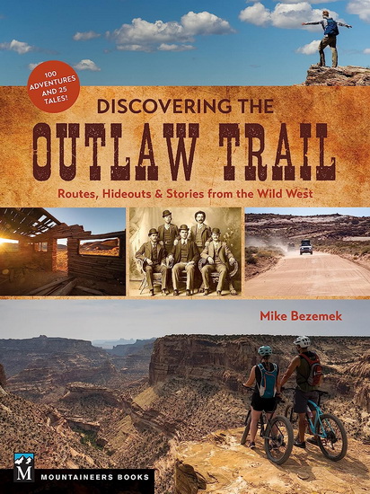 Discovering the Outlaw Trail: Routes, Hideouts & Stories from the Wild West - MIKE BEZEMEK