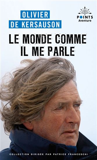 Le Monde comme il me parle N. éd. - OLIVIER DE KERSAUSON