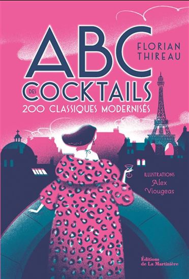 ABC des cocktails : 200 classiques modernisés - FLORIAN THIREAU - ALEX VIOUGEAS