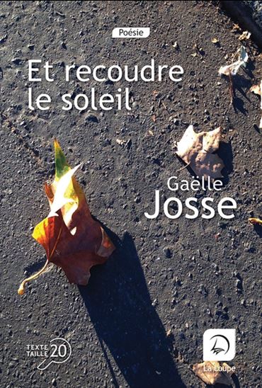 Et recoudre le soleil - GAËLLE JOSSE