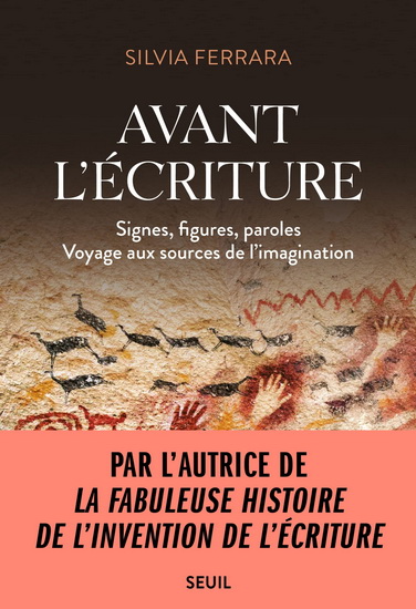 Avant l&#39;écriture : signes, figures, paroles : voyage aux sources de l&#39;imagination - SILVIA FERRARA