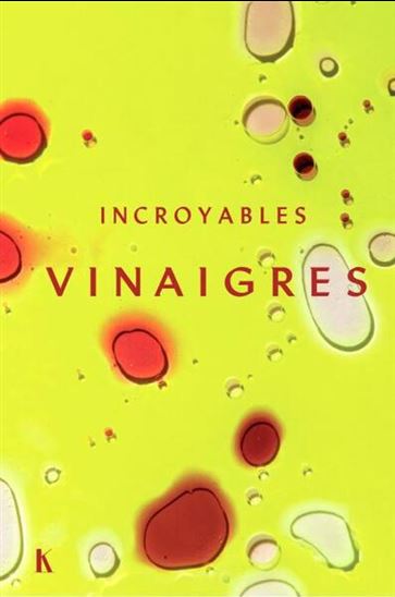 Incroyables vinaigres - ANNE-CHARLOTTE DE LANGHE - KEDA BLACK