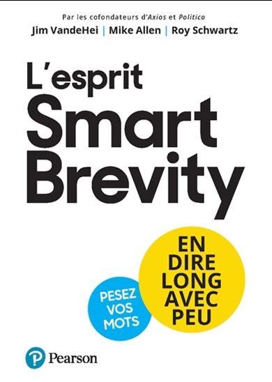L'Esprit Smart Brevity : en dire long avec peu - JIM VANDEHEI & AL