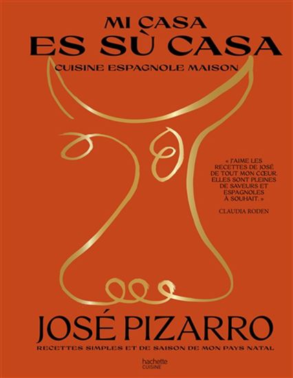 Mi casa es su casa : cuisine espagnole maison : recettes simples et de saison de mon pays natal - JOSÉ PIZARRO
