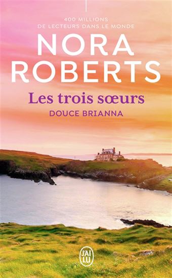 Les Trois soeurs T.02 Douce Brianna N. éd. - NORA ROBERTS