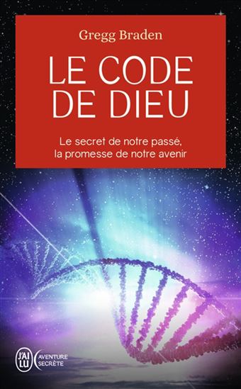Le Code de Dieu : le secret de notre passé, la promesse de notre avenir - GREGG BRADEN