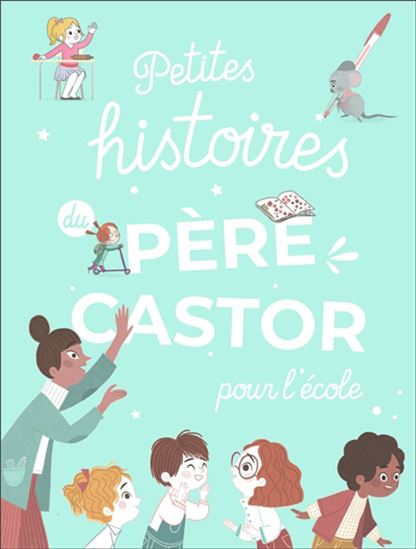 Petites histoires du Père Castor pour l&#39;école - COLLECTIF