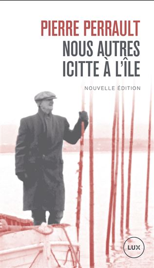 Nous autres icitte à l&#39;île - PIERRE PERRAULT