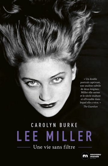 Lee Miller : une vie sans filtre - CAROLYN BURKE