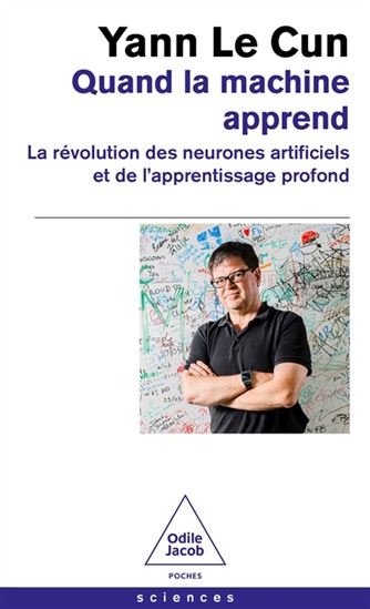Quand la machine apprend : la révolution des neurones artificiels et de l&#39;apprentissage pro - YANN LE CUN