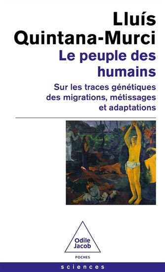 Le Peuple des humains : sur les traces génétiques des migrations, métissages et adaptations - LLUIS QUINTANA-MURCI