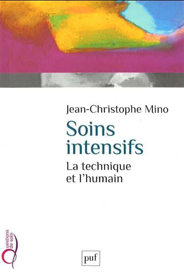 Soins intensifs : la technique et l&#39;humain - JEAN-CHRISTOPHE MINO