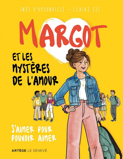 Margot et les mystères de l&#39;amour : s&#39;aimer pour pouvoir aimer - INÈS OYSONVILLE - CLAIRE S2C