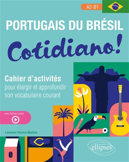 Cotidiano ! : portugais du brésil : cahier d&#39;activités pour élargir et approfondir son vocabulaire courant : A2-B1 - LINEIMAR MARTINS