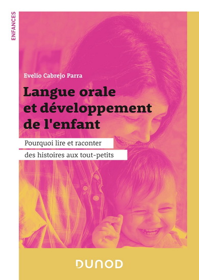 Langue orale et developpement de l&#39;enfant : pourquoi lire et raconter des histoires aux tout-petits - EVELIO CABREJO-PARRA