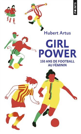 Girl power : 150 ans de football féminin - HUBERT ARTUS