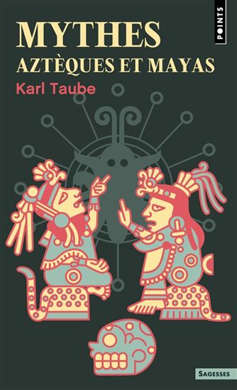 Mythes aztèques et mayas N. éd. - KARL TAUBE