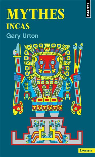 Mythes incas N. éd. - GARY URTON