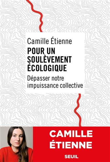 Pour un soulèvement écologique : dépasser notre impuissance collective - CAMILLE ÉTIENNE