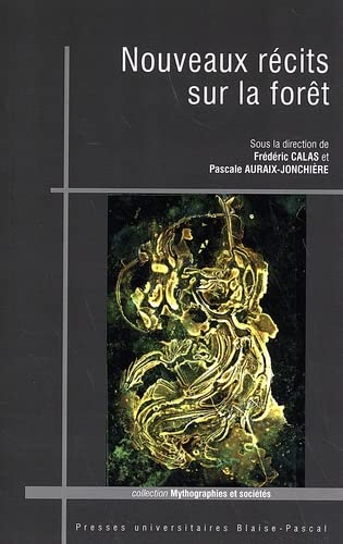 Nouveaux récits sur la forêt - FRÉDÉRIC CALAS - P AURAIX-JONCHIÈRE