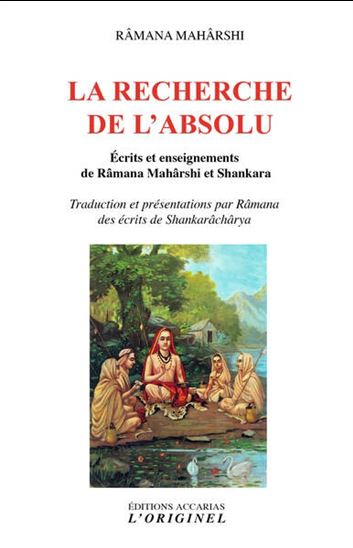 La Recherche de l'absolu : écrits et enseignements de Râmana Mahârshi et Shankara - MAHARSHI RAMANA - SHANKARACHARYA