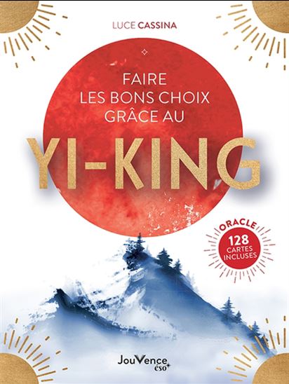 Faire les bons choix grâce au Yi king : oracle - LUCE CASSINA