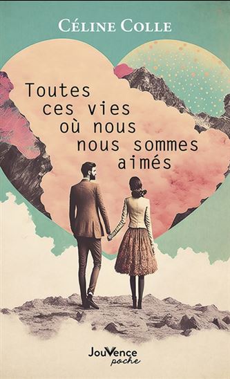 Toutes ces vies où nous nous sommes aimés - CÉLINE COLLE