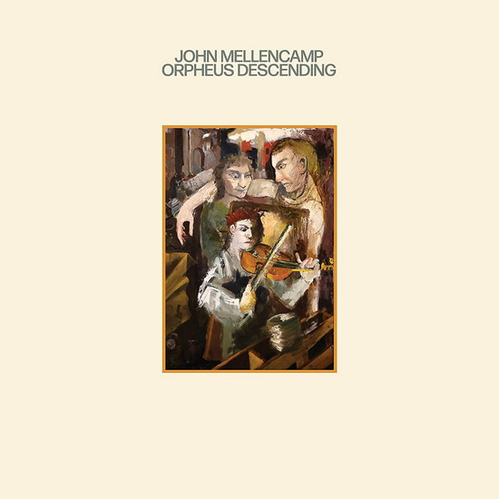 Orpheus Descending - JOHN (COUGAR) MELLENCAMP