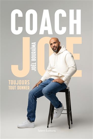 Coach Joe : toujours tout donner - JOËL BOURAÏMA