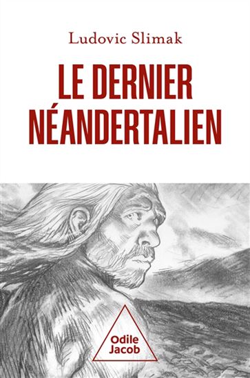 Le Dernier Néandertalien - LUDOVIC SLIMAK