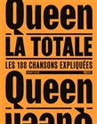 Queen - La Totale: Les 188 chansons expliquées