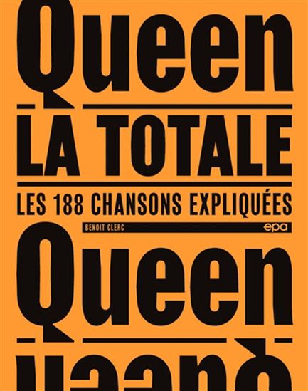 Queen : la totale : les 188 chansons expliquées N. éd. - BENOÎT CLERC