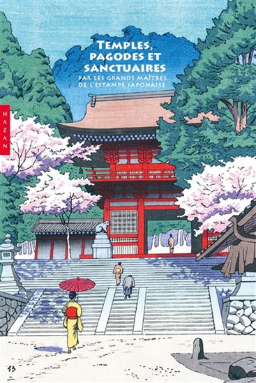 Temples, pagodes et sanctuaires par les grands maîtres de l'estampe japonaise Cof. - JOCELYN BOUQUILLARD