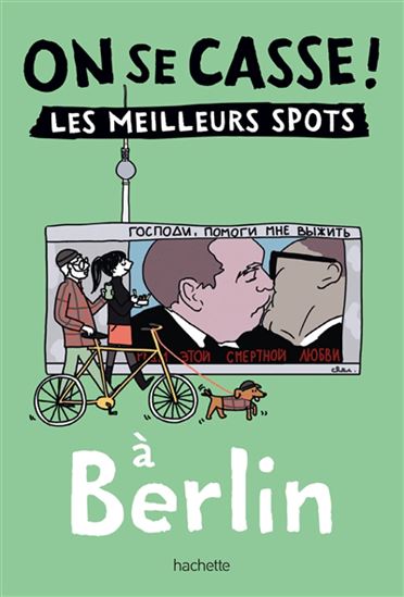 On se casse ! : les meilleurs spots à Berlin - COLLECTIF
