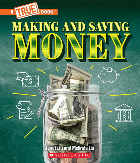 Making and Saving Money: Jobs, Taxes, Inflation... And Much More! (A True Book: Money) - JANET LIU - MELINDA LIU