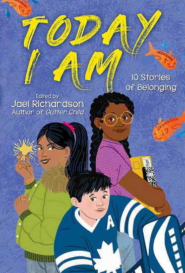 Today I Am: 10 Stories of Belonging - JAEL RICHARDSON - MARTY CHAN