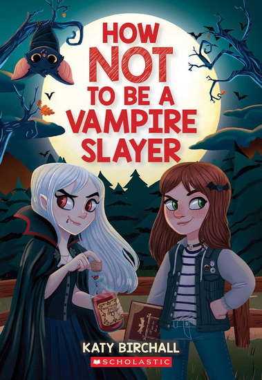 How Not to be a Vampire Slayer - KATY BIRCHALL