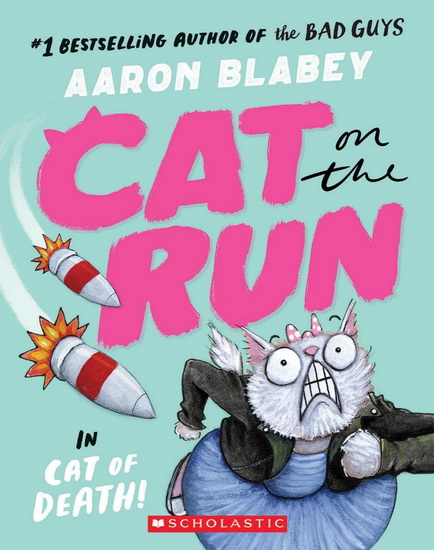 Cat on the Run in Cat of Death! (Cat on the Run #1) - From the Creator of The Bad Guys - AARON BLABEY