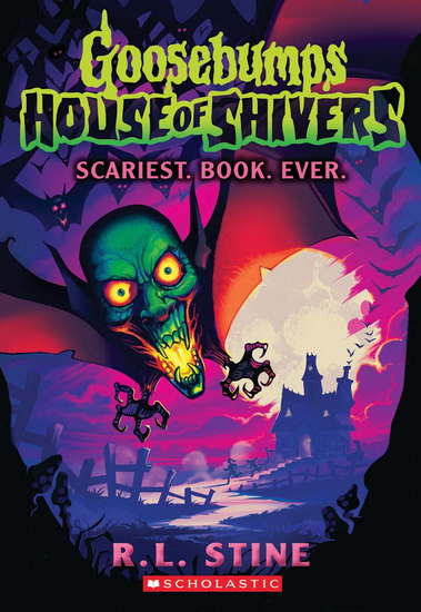 Scariest. Book. Ever. (Goosebumps House of Shivers #1) - R L STINE
