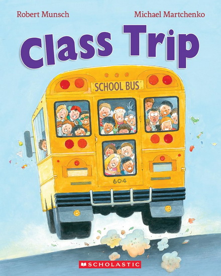 Class Trip - ROBERT MUNSCH - MICHAEL MARTCHENKO