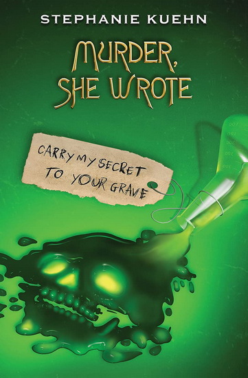 Carry My Secret to Your Grave (Murder, She Wrote #2) - STEPHANIE KUEHN
