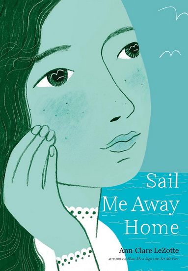 Sail Me Away Home (Show Me a Sign Trilogy, Book 3) - ANN CLARE LEZOTTE
