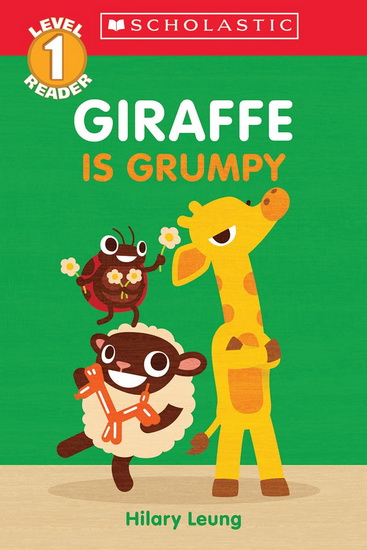 Giraffe Is Grumpy (Scholastic Reader, Level 1) - HILARY LEUNG