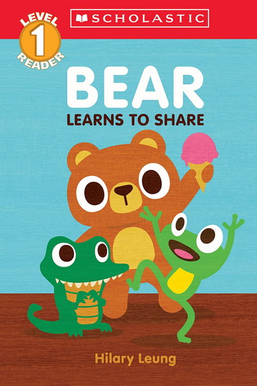 Bear Learns to Share (Scholastic Reader, Level 1) - HILARY LEUNG