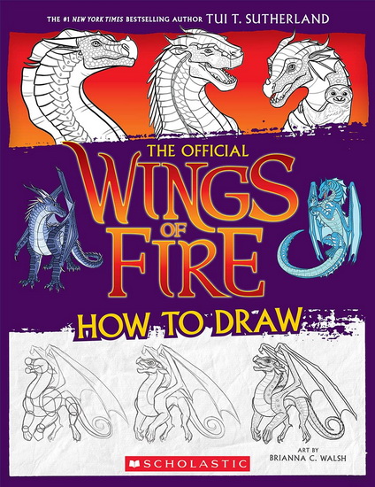 Wings of Fire: The Official How to Draw - TUI T SUTHERLAND - BRIANNA C WALSH