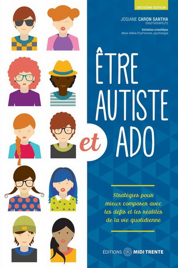 Être autiste et ado : stratégies pour mieux composer avec les défis et les réalités de la vie quotidienne N. éd. - JOSIANE CARON-SANTHA