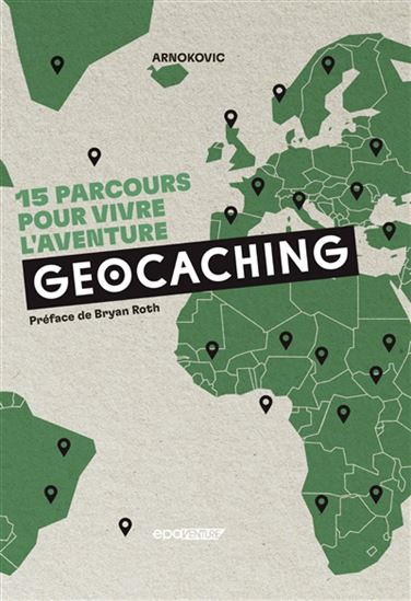 Geocaching : 15 parcours pour vivre l&#39;aventure - ARNOKOVIC