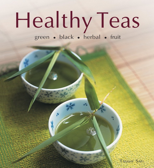 Healthy Teas: Green, Black, Herbal, Fruit - TAMMY SAFI