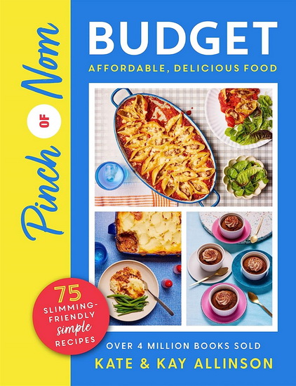 Pinch of Nom Budget: 75 Slimming-Friendly Simple Recipes - KATE ALLINSON - KAY ALLINSON