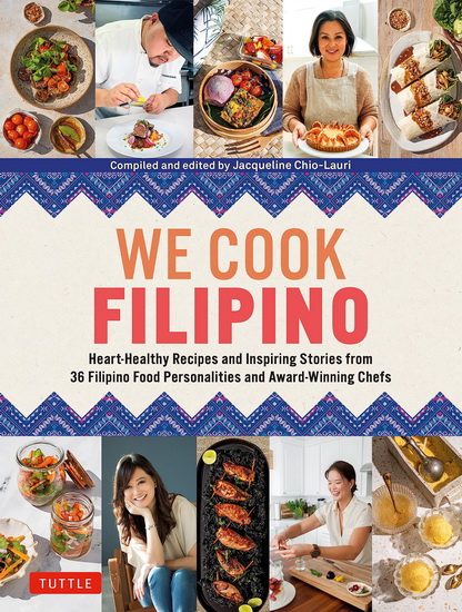 We Cook Filipino!: Heartwarming Recipes and Stories by 36 Leading Food Personalities from the Philippines - JACQUELINE CHIO-LAURI